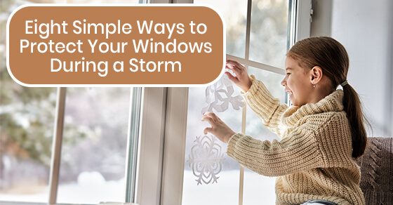Eight Simple Ways to Protect Your Windows During a Storm