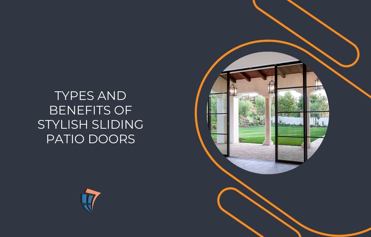 Read more about the article Types and Benefits of Stylish Sliding Patio Doors