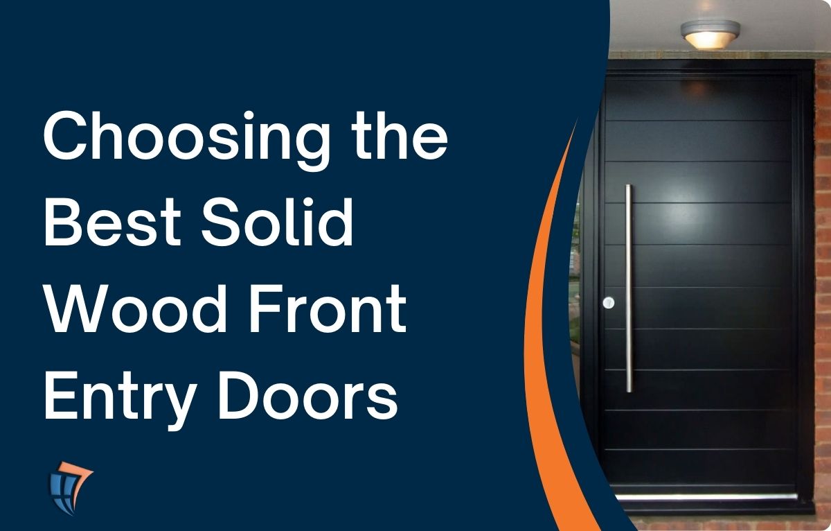 Read more about the article Choosing the Best Solid Wood Front Entry Doors