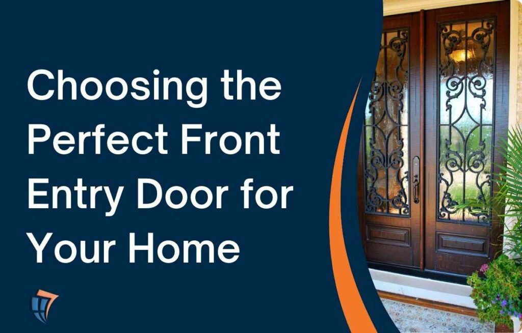 Choosing the Perfect Front Entry Door for Your Home