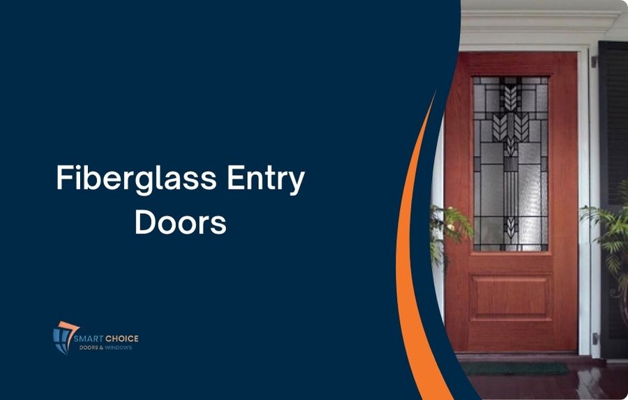Read more about the article Why Fiberglass Entry Doors Are the Ideal Choice for Your Home?