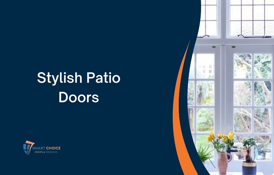 Read more about the article Are Stylish Patio Doors the Key to Enhancing Your Home?