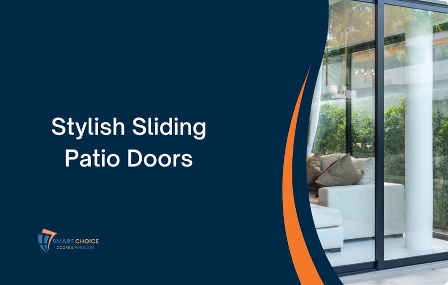 Read more about the article Types and Benefits of Stylish Sliding Patio Doors