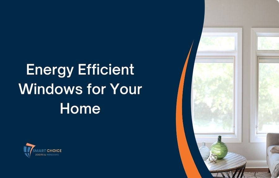 Read more about the article Discover the Best Energy Efficient Windows for Your Home