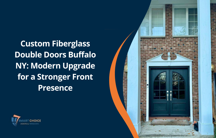 Custom Fiberglass Double Doors Buffalo NY Modern Upgrade for a Stronger Front Presence