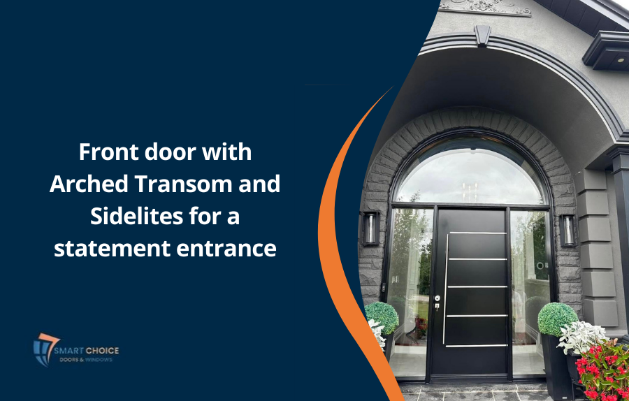 Front door with Arched Transom and sidelites for a statement entrance