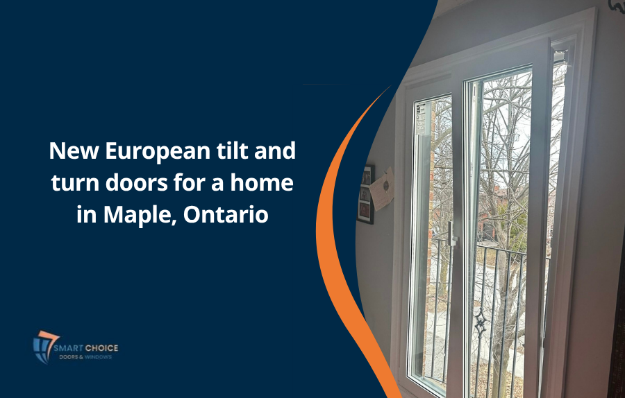 New European tilt and turn doors for a home in Maple, Ontario